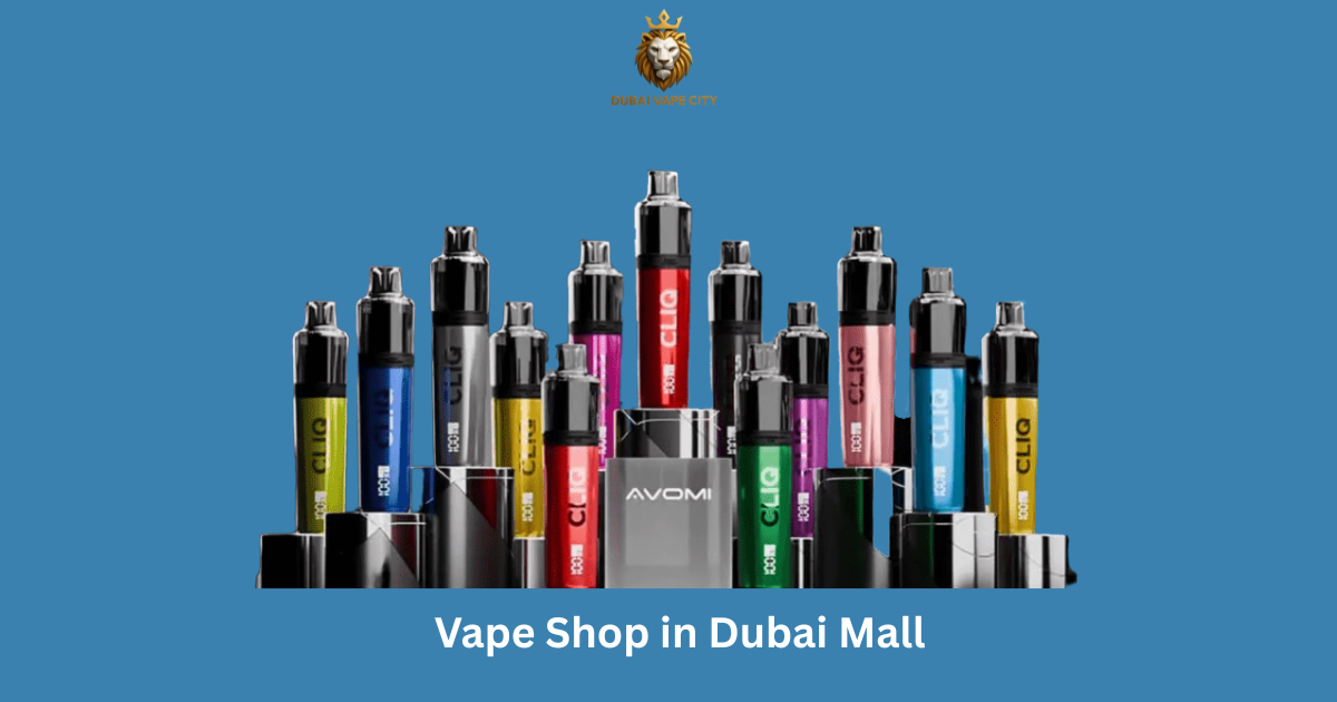 Vape Shop in Dubai Mall