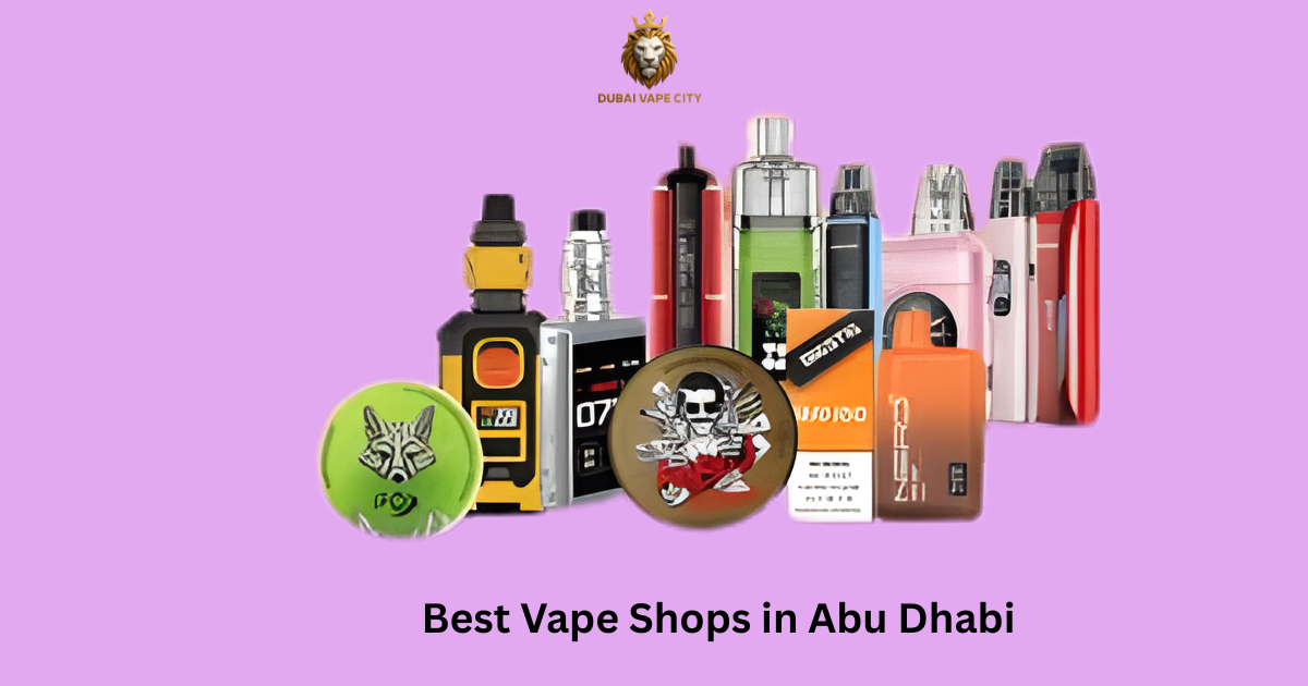 Vape Shops in Abu Dhabi