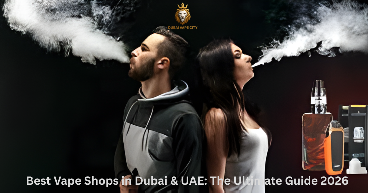 Best Vape Shops in Dubai